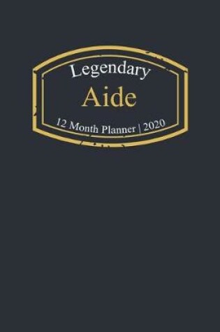 Cover of Legendary Aide, 12 Month Planner 2020