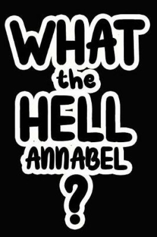 Cover of What the Hell Annabel?