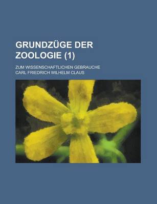 Book cover for Grundzuge Der Zoologie; Zum Wissenschaftlichen Gebrauche (1)