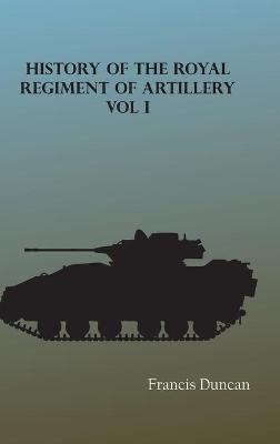 Book cover for History of the Royal Regiment of Artillery, Vol. I