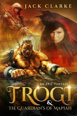Book cover for TROGI & The Guardians of Mapiah