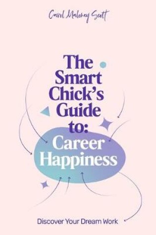 Cover of The Smart Chick's Guide to Career Happiness