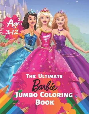 Book cover for The Ultimate Barbie Jumbo Coloring Book Age 3-12