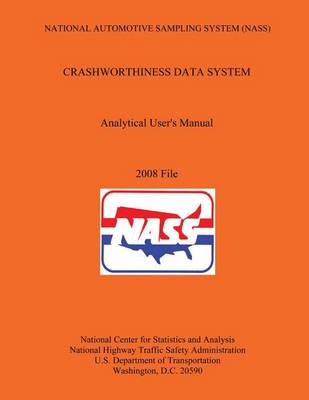 Book cover for National Automotive Sampling System (NASS) Crashworthiness Data System Analytic User's Manual 2008 File