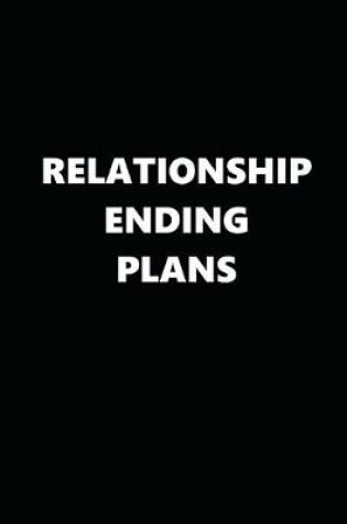 Cover of 2020 Daily Planner Funny Relationship Ending Plans Black White 388 Pages