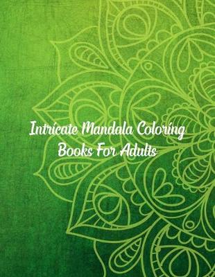 Book cover for Intricate Mandala Coloring Books For Adults