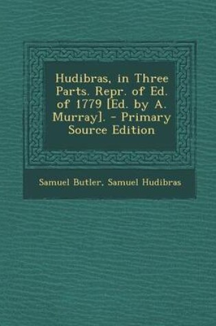 Cover of Hudibras, in Three Parts. Repr. of Ed. of 1779 [Ed. by A. Murray].