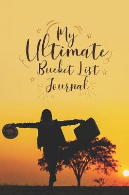 Book cover for My Ultimate Bucket List Journal