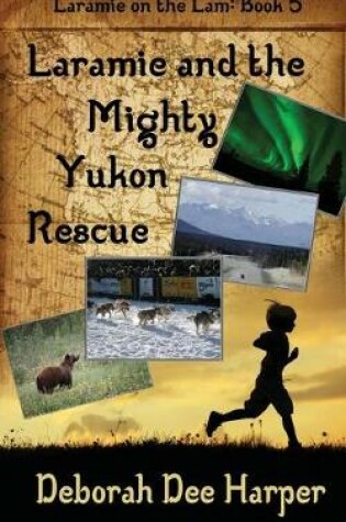 Cover of Laramie and the Mighty Yukon Rescue
