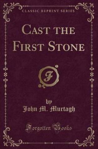 Cover of Cast the First Stone (Classic Reprint)