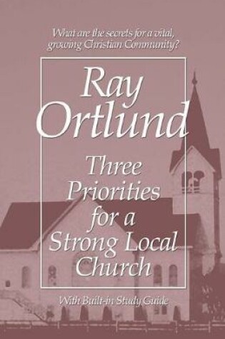 Cover of Three Priorities for a Strong Local Church