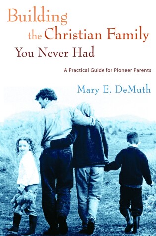 Book cover for Building the Christian Family you Never Had