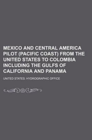 Cover of Mexico and Central America Pilot (Pacific Coast) from the United States to Colombia Including the Gulfs of California and Panama