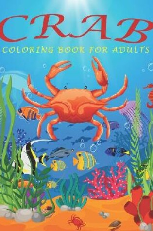 Cover of Crab Coloring Book For Adults