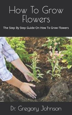 Book cover for How To Grow Flowers