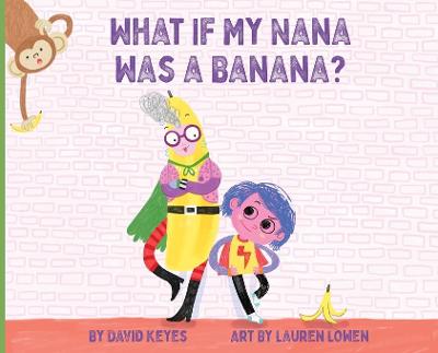 Book cover for What If My Nana Was a Banana?