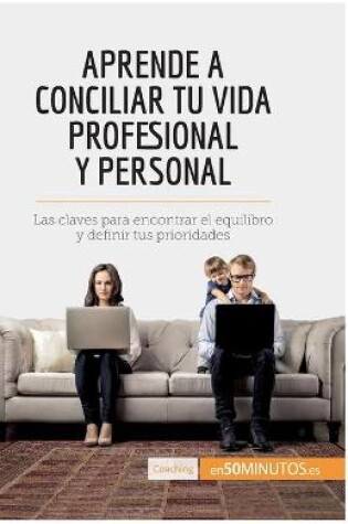 Cover of Aprende a conciliar tu vida profesional y personal