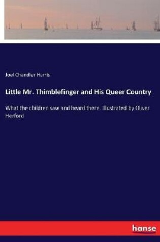 Cover of Little Mr. Thimblefinger and His Queer Country