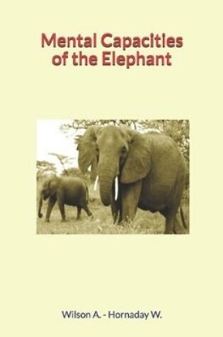 Cover of Mental Capacities of the Elephant