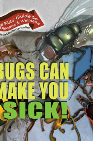 Cover of Bugs Can Make You Sick!