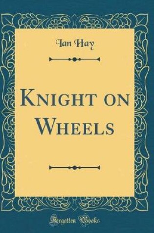 Cover of Knight on Wheels (Classic Reprint)