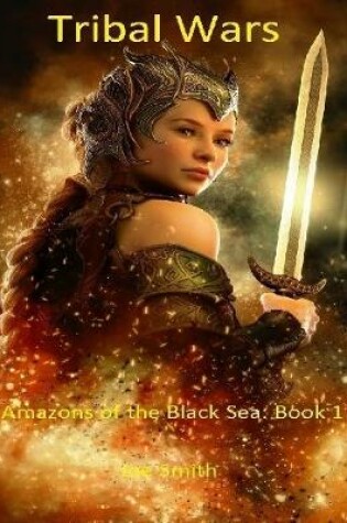 Cover of Tribal Wars - Amazon of the Black Sea: Book 1