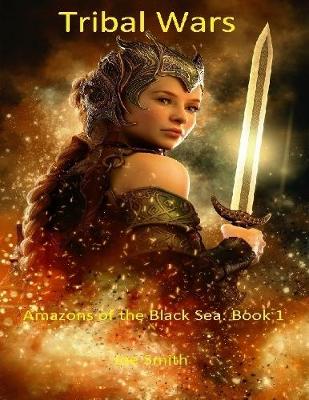 Book cover for Tribal Wars - Amazon of the Black Sea: Book 1