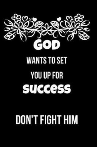 Cover of God Wants to Set You Up for Success Don't Fight Him