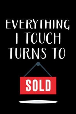 Book cover for Everything I Touch Turns to Sold