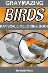 Book cover for Graymazing Birds Grayscale Coloring Book