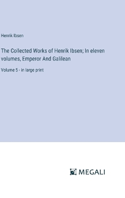 Book cover for The Collected Works of Henrik Ibsen; In eleven volumes, Emperor And Galilean