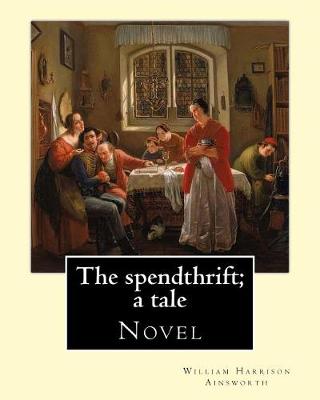 Book cover for The spendthrift; a tale By