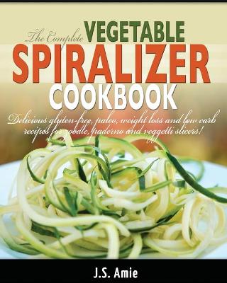 Book cover for The Complete Vegetable Spiralizer Cookbook (Ed 2)