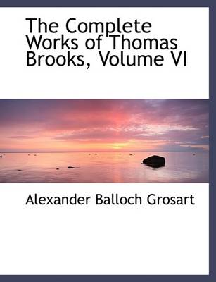 Book cover for The Complete Works of Thomas Brooks, Volume VI