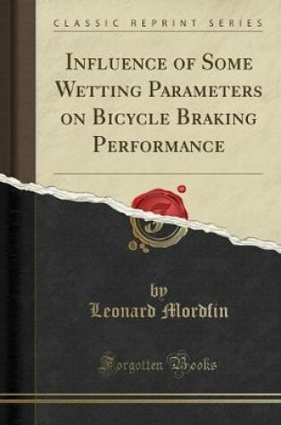 Cover of Influence of Some Wetting Parameters on Bicycle Braking Performance (Classic Reprint)