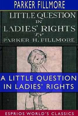 Book cover for A Little Question in Ladies' Rights (Esprios Classics)