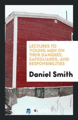 Book cover for Lectures to Young Men on Their Dangers, Safeguards, and Responsibilities