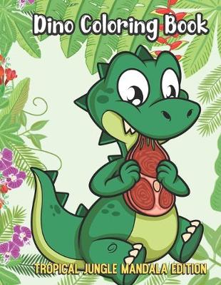 Book cover for Dino Coloring Book Tropical Jungle Mandala Edition