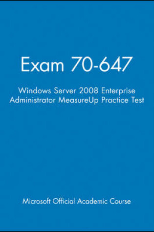 Cover of Exam 70-647 Windows Server 2008 Enterprise Administrator Measureup Practice Test