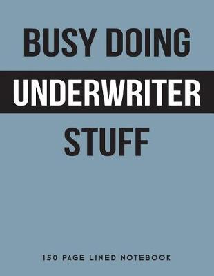 Book cover for Busy Doing Underwriter Stuff