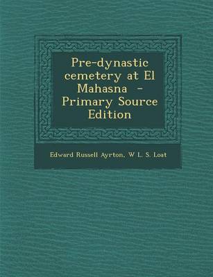 Book cover for Pre-Dynastic Cemetery at El Mahasna - Primary Source Edition