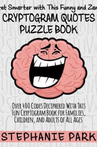 Cover of Get Smarter With This Funny and Zany Cryptogram Quotes Puzzle Book