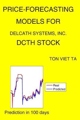Book cover for Price-Forecasting Models for Delcath Systems, Inc. DCTH Stock