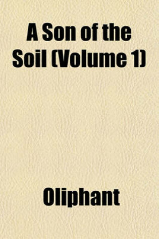Cover of A Son of the Soil (Volume 1)