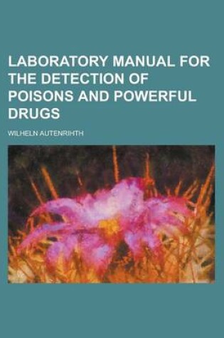 Cover of Laboratory Manual for the Detection of Poisons and Powerful Drugs