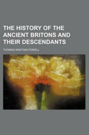 Cover of The History of the Ancient Britons and Their Descendants