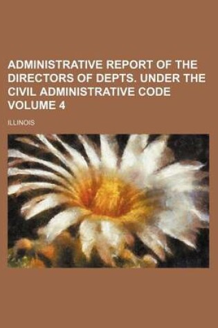 Cover of Administrative Report of the Directors of Depts. Under the Civil Administrative Code Volume 4