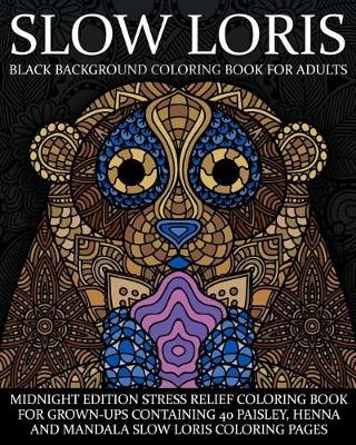 Book cover for Slow Loris Black Background Coloring Book For Adults