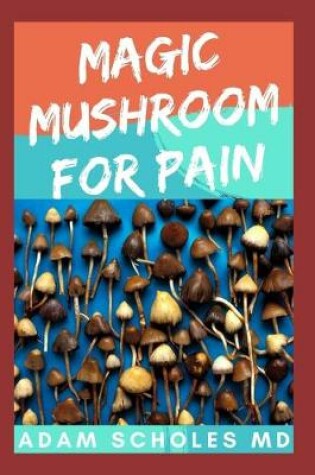 Cover of Magic Mushroom for Pain
