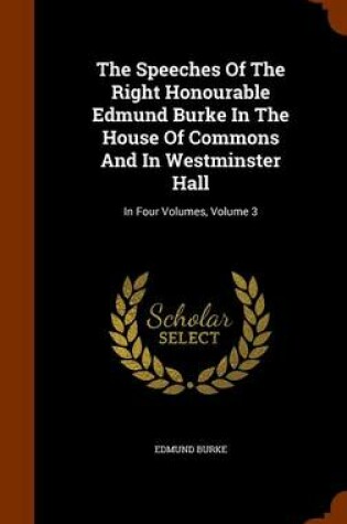 Cover of The Speeches of the Right Honourable Edmund Burke in the House of Commons and in Westminster Hall